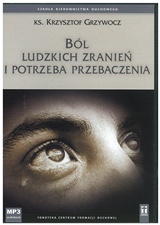 Ból ludzkich zranień i potrzeba przebaczenia (CD)