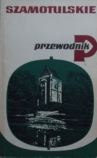 Romuald Krygier SZAMOTULSKIE Przewodnik