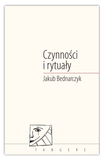 Jakub Bednarczyk Czynności i rytuały