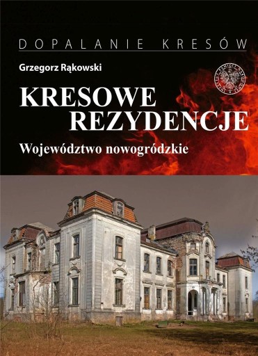 KRESOWE REZYDENCJE. ZAMKI, PAŁACE I DWORY..