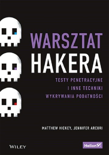 WARSZTAT HAKERA - Matthew Hickey, Jennifer Arcuri [KSIĄŻKA]