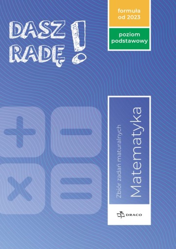 Dasz radę! Matematyka. Zbiór zadań maturalnych. PP