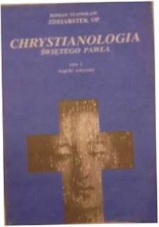 Chrystianologia Św. Pawła tom I - Zdziarstek