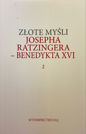 Złote myśli Josepha Ratzingera-Benedykta XVI. Tom2