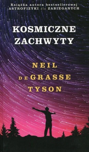 KOSMICZNE ZACHWYTY Neil de Grasse Tyson