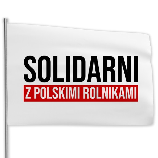 FLAGA 80x50 NA PROTEST STRAJK ROLNIKÓW SOLIDARNI Z POLSKIMI ROLNIKAMI WZORY