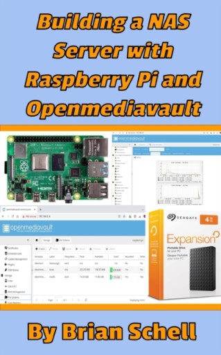 Building a NAS Server with Raspberry Pi and Openmediavault BRIAN SCHELL