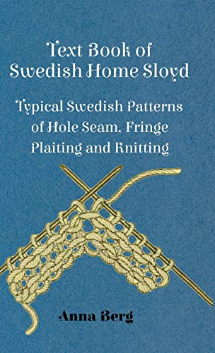 Berg, Anna Text Book of Swedish Home Sloyd - Typical Swedish Patterns of Ho