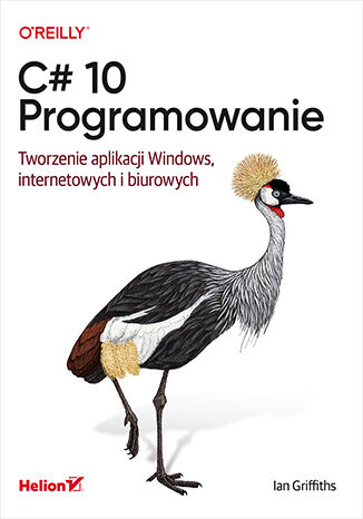 C# 10. Programowanie. Tworzenie aplikacji Windows