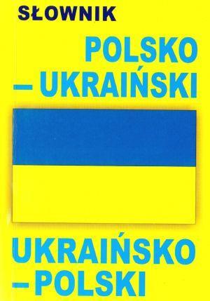 SŁOWNIK POLSKO-UKRAIŃSKI, UKRAIŃSKO-POLSKI PRACA ZBIOROWA