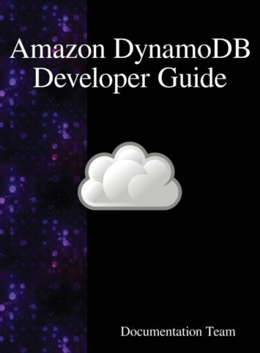 Amazon DynamoDB Developer Guide DOCUMENTATION TEAM