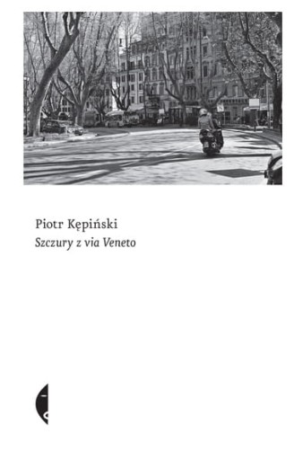 SZCZURY Z VIA VENETO PIOTR KĘPIŃSKI NOWA
