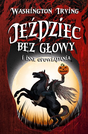 Jeździec bez głowy i inne opowiadania Washington Irving