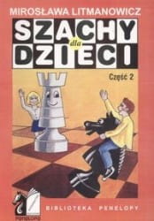 Szachy dla dzieci część 2. Wyd. 2 zmieniona i rozs