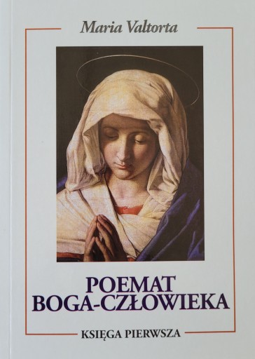 Poemat Boga Człowieka Księga I Maria Valtorta