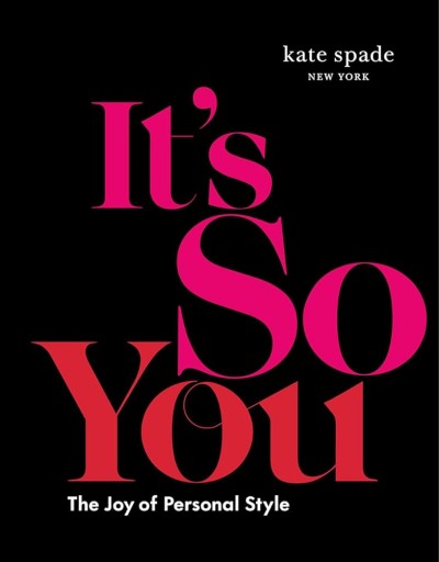 Kate spade new york: Its So You!: The Joy of Personal Style