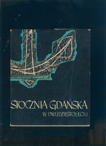 Stocznia Gdańska w Dwudziestoleciu 1945 - 1965