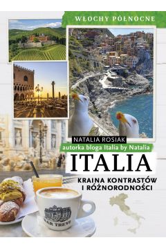 ITALIA KRAINA KONTRASTÓW I RÓŻNORODNOŚCI WŁOCHY