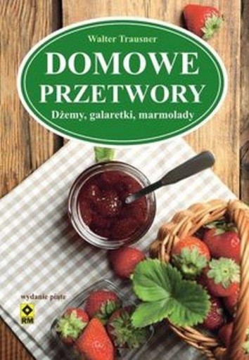 DOMOWE PRZETWORY DŻEMY GALARETKI MARMOLADY