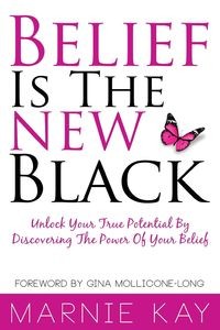BELIEF IS THE NEW BLACK KAY MARNIE