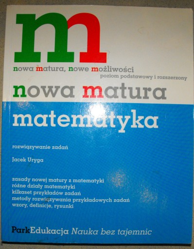 Nowa Matura Matematyka rozwiązywanie zadań Jacek Uryga PARK Edukacja