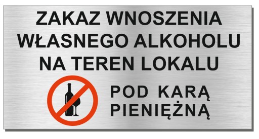 Tabliczka ZAKAZ WNOSZENIA ALKOHOLU 20x10 UV Alumin