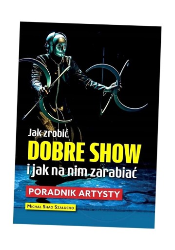 JAK ZROBIĆ DOBRE SHOW I JAK NA NIM ZARABIAĆ MICHAŁ SHAO SZAŁUCHO