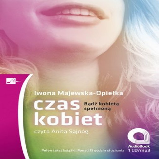 Czas kobiet. Bądź kobietą spełnioną