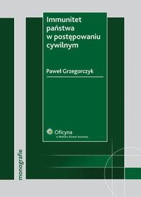 Immunitet państwa w postępowaniu cywilnym - Paweł Grzegorczyk | Ebook