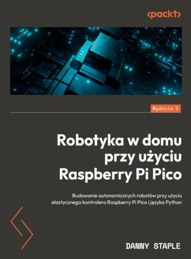 Ebook | Robotyka w domu przy użyciu Raspberry Pi Pico - Danny Staple