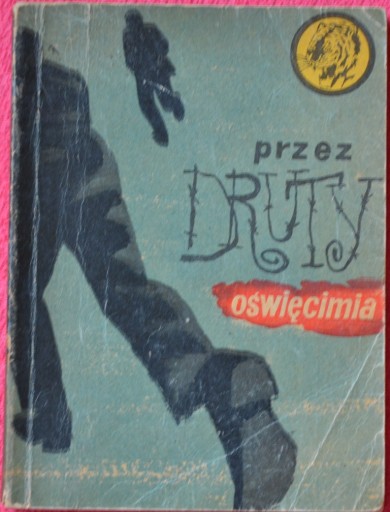 PRZEZ DRUTY OŚWIĘCIMIA