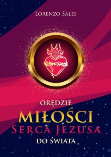 ORĘDZIE MIŁOŚCI SERCA JEZUSA DO ŚWIATA