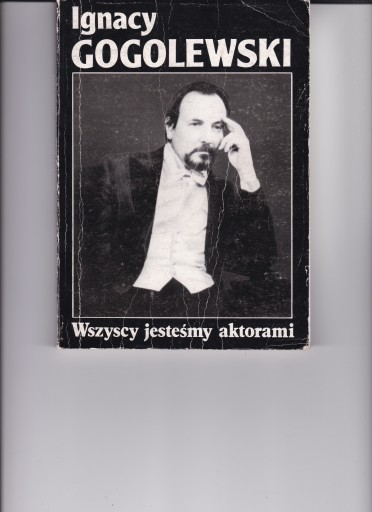 GOGOLEWSKI IGNACY WSZYSCY JESTEŚMY AKTORAMI
