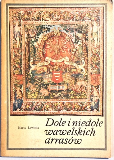 LEWICKA DOLE I NIEDOLE WAWELSKICH ARRASÓW