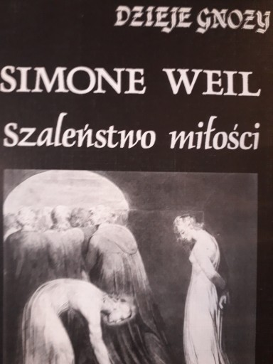 Simone Weil SZALEŃSTWO MIŁOŚCI