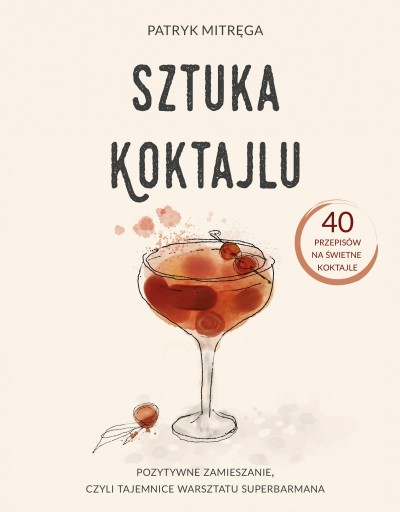 SZTUKA KOKTAJLU Patryk Mitręga PRZEPISY NA KOKTAJLE BARISTA