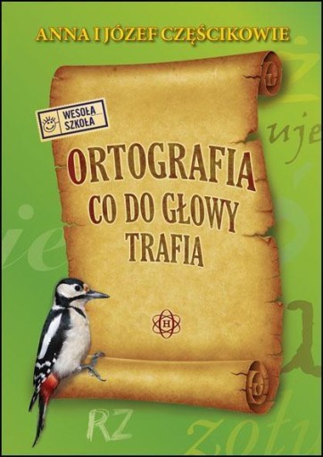 Ortografia co do głowy trafia. Józef Częścik, Anna Częścik