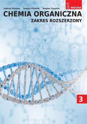 CHEMIA ORGANICZNA CZĘŚĆ 3 ZAKRES ROZSZERZONY MEDYK Andrzej Persona