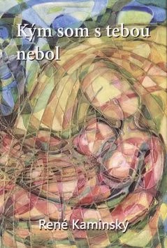 Kým som s tebou nebol René Kaminský