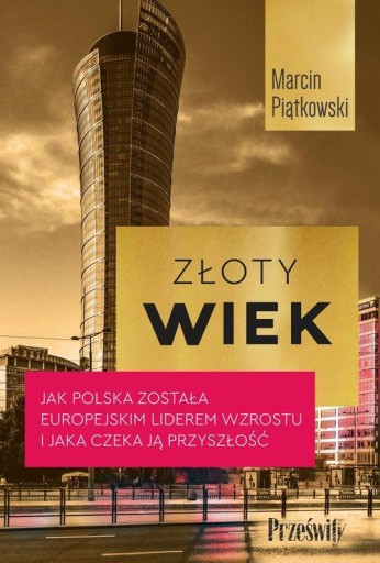 Złoty wiek. Jak Polska została europejskim liderem wzrostu i jaka czeka ją