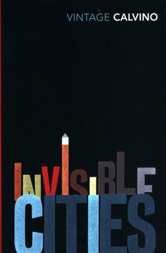 INVISIBLE CITIES, CALVINO ITALO