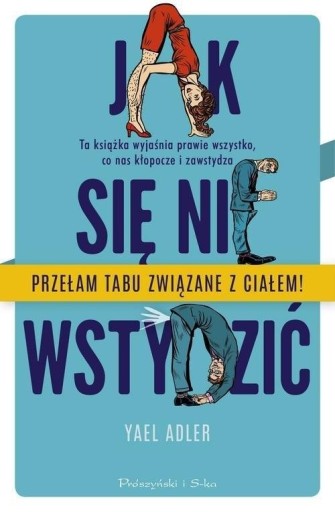 Jak się nie wstydzić Ta książka wyjaśnia prawie