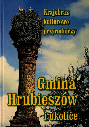 Krajobraz kulturowo przyrodniczy Gmina Hrubieszów i okolice Praca zbiorowa