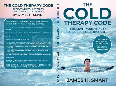 The Cold Therapy Code: Rediscover Your Vitality Through Cold Exposure - The  3 Simple Cryotherapy Methods for Reducing Stress, Improving Sleep, and