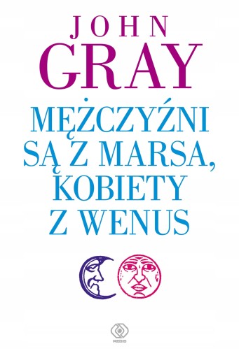 MĘŻCZYŹNI SĄ Z MARSA KOBIETY Z WENUS GRAY JOHN