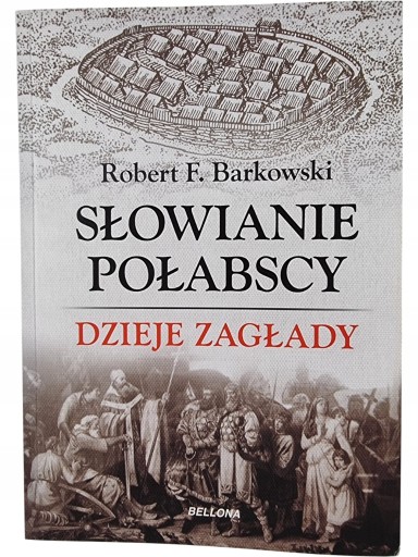 Zdjęcie egzemplarza: Słowianie Połabscy Dzieje zagłady / Robert F. Barkowski