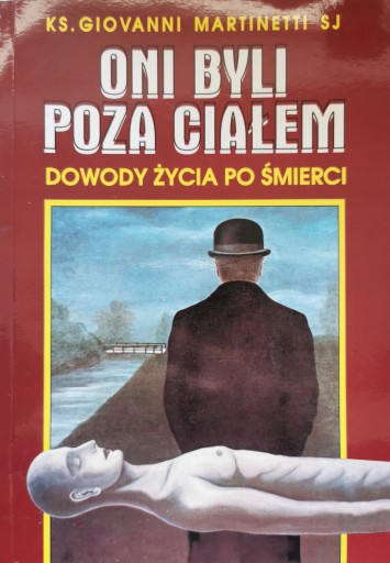 Oni byli poza ciałem. Dowody życia po śmierci Giovanni Martinetti