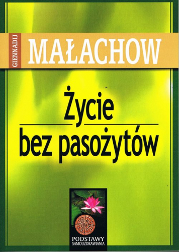 Życie bez pasożytów - Giennadij Małachow