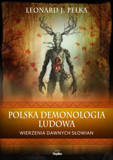 Leonard J. Pełka Polska demonologia ludowa Wierzenia dawnych Słowian outlet