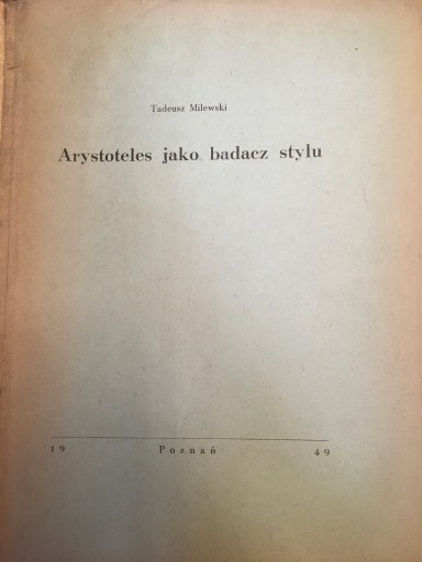 T. Milewski ARYSTOTELES JAKO BADACZ STYLU (1949)
